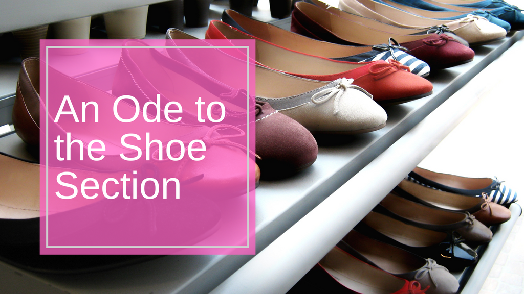 An Ode to the Shoe Section