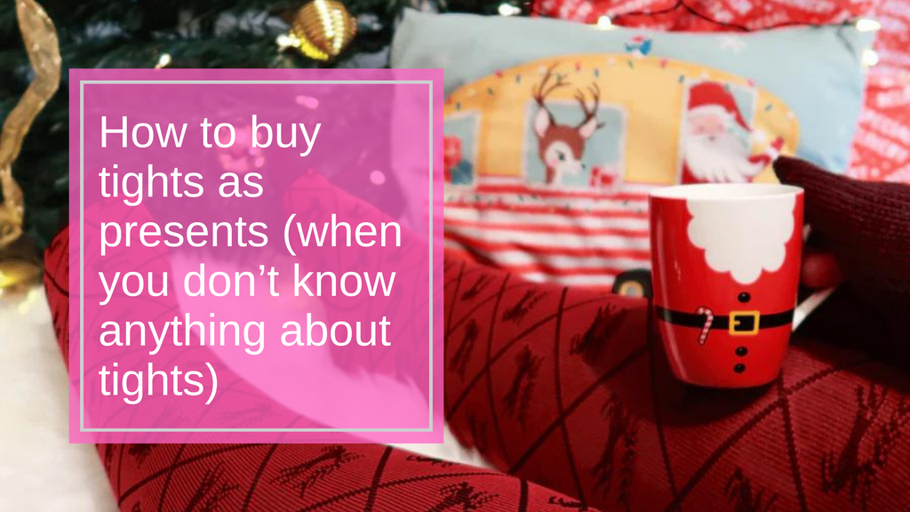 How to Buy Tights as Presents (When You Don’t Know Anything About Tights)